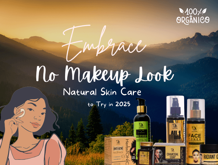 Embrace the No-Makeup Look: Essential Natural Skin Care Practices