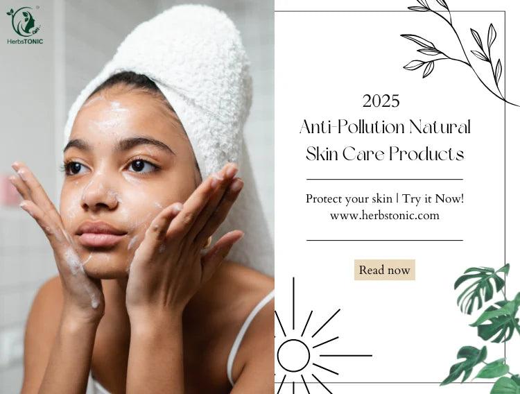 Protect Your Skin: Top Anti-Pollution Natural Skincare Products of 2025 You Need to Try