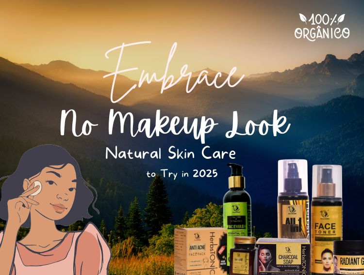 Embrace the No-Makeup Look: Essential Natural Skin Care Practices